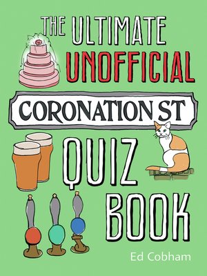 cover image of The Ultimate Unofficial Coronation Street Quiz Book